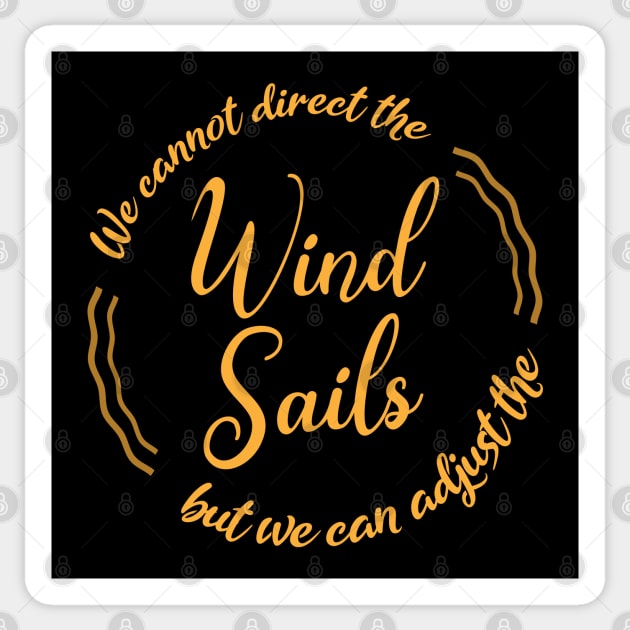 We cannot direct the wind, but we can adjust the sails | Sails Sticker by FlyingWhale369